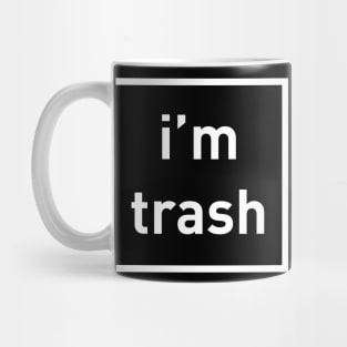 I'm Trash - White Ink T-Shirt Mug